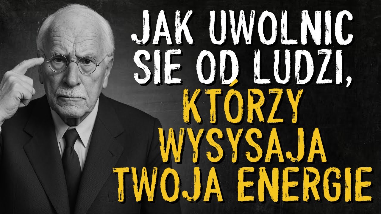 Daj Mi 40 Minut, A Pokażę Ci, Jak Uwolnić Się Od Ludzi, Którzy Wysysają Twoją Energię | Carl Jung