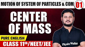MOTION OF SYSTEM OF PARTICLES & COM - 01 | Center of Mass | Physics | Class 11th/NEET/JEE