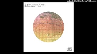 Japanese Ambient Music -  Kyoto Soundscapes - Kyoto no oto