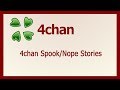 4chan Spooky/Nope Stories