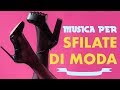 Musica per Sfilate di Moda, Musica da Sfilata, Deep House, Musica Lounge Bar, Milan Fashion Week