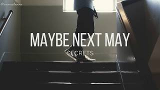 SECRETS - Maybe Next May (Lyric)