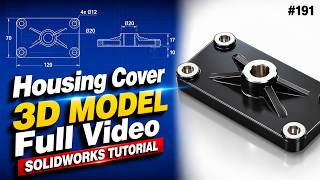 191 Housing Cover | Full Video | Solidworks | Needful3D