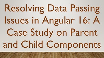 Resolving Data Passing Issues in Angular 16: A Case Study on Parent and Child Components