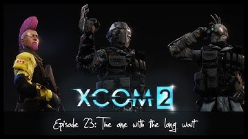 XCOM 2 - RPG Overhaul Legend: 23 The One With the Long Wait