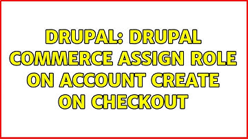 Drupal: Drupal Commerce assign role on account create on checkout