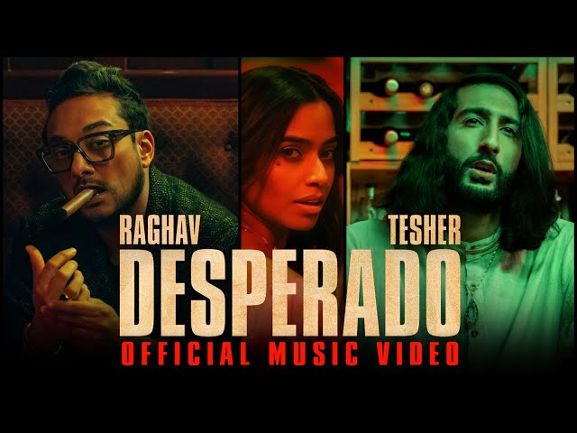 Raghav - Desperado (feat. Tesher) (Official Video) class=