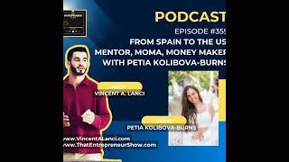 #359: From Spain to the US: Mentor, Momma', and Money Maker with Petia Kolibova-Burns