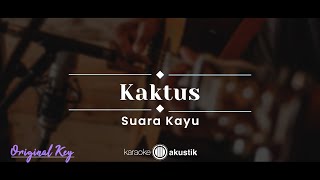 Kaktus – Suara Kayu (KARAOKE ACOUSTIC - ORIGINAL KEY) Resimi