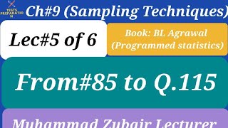 #.36 BL Agrawal Programmed Statistics Ch#9 I.e Sampling methods lec#5 From Q85-Q115