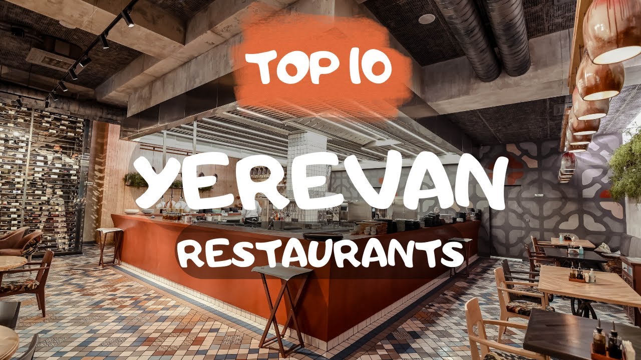 Best YEREVAN Restaurants Top 10 restaurants in Yerevan, Armenia YouTube