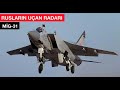 Rusların uçan radarı Mig-31