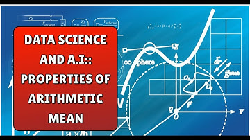 Video # 2 :: Data Science and A.I. :: Properties of Arithmetic Mean