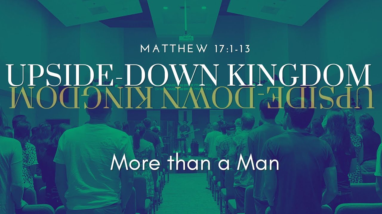 UpsideDown Kingdom Jesus More than a Man // Matt 17113 YouTube