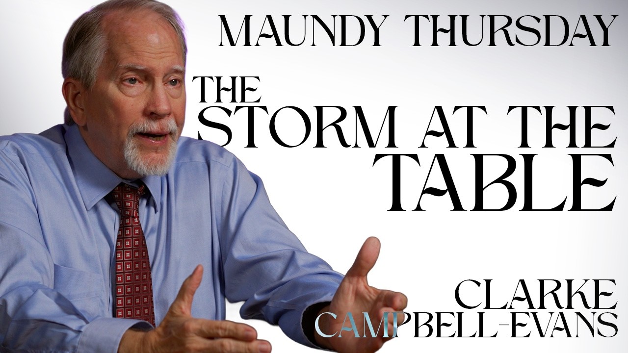 The Storm at the Table | Maundy Thursday (April 2, 2026)