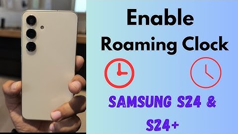 How to Enable Roaming Clock in Samsung Galaxy S24 and S24 Plus