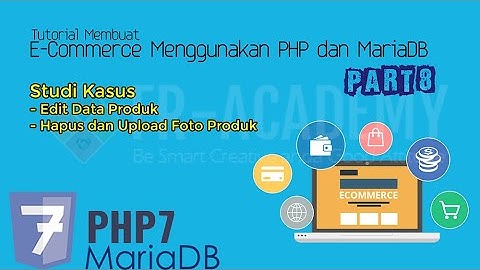 Edit Data & Edit Foto Produk - Tutorial Membuat E-Commerce Menggunakan PHP dan MySQLi Part 8