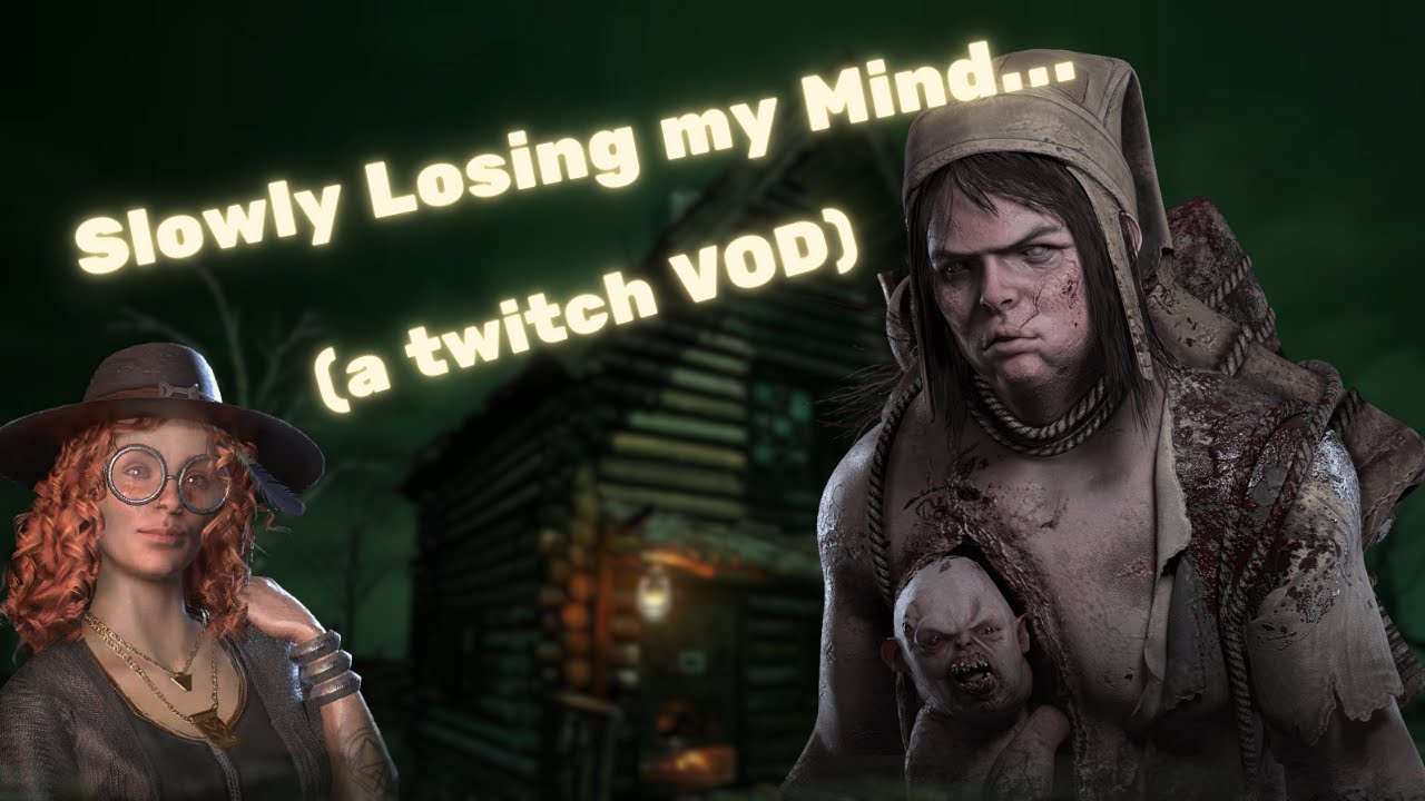 Slowly Losing my Mind playing Dead By Daylight...
