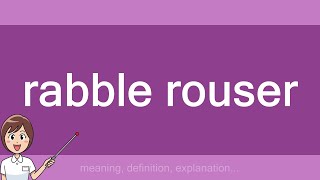rabble rouser
