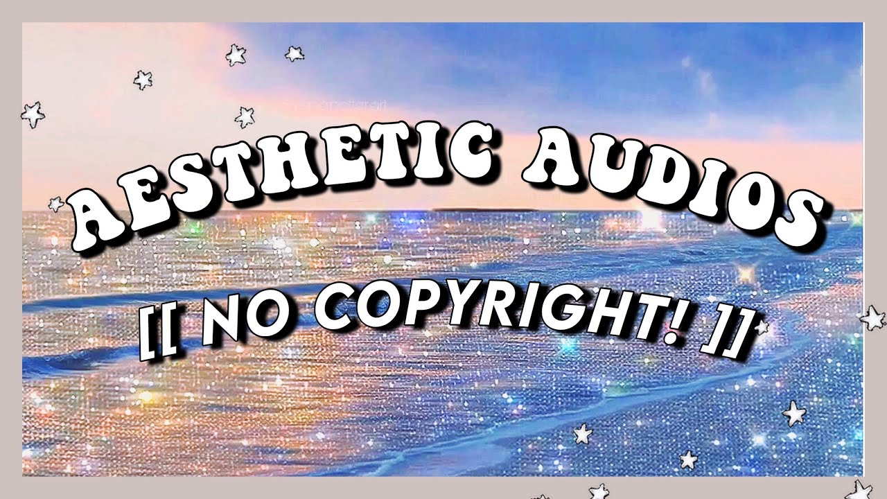 UNDERRATED COPYRIGHT FREE AESTHETIC AUDIOS 2020 - RARE AUDIOS!✨