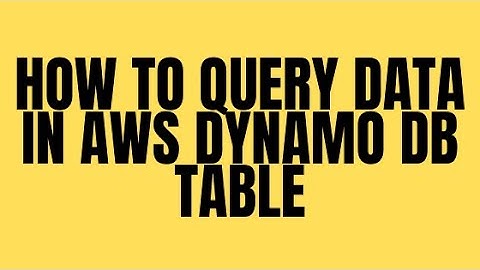 HOW TO QUERY DATA IN AWS DYNAMO DB TABLE
