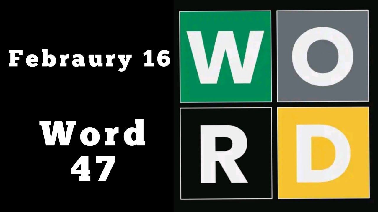 wordle-daily-word-challenge-2-16-2022-solution-word-47-youtube