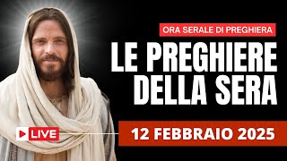 Le Preghiere della Sera di oggi 12 Febbraio 2025 - Mercoledì della V Settimana del T.O.