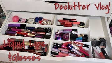 Declutter Vlog #28 | Liquid Lipsticks & Lip Glosses {Round 7}