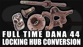 Full Time DANA 44 Locking Hub Conversion [Part 1 of 2]