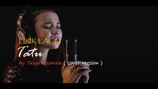 Tatu  Covery By Tasya Rosmalia  Lirik Lagu 