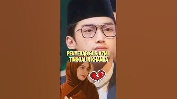 penyebab Gus Azmi tinggalin khansa, pengajian.