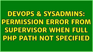 Famous DevOps & SysAdmins: Permission error from Supervisor when full PHP path not specified Net Worth