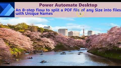 Power Automate Desktop: An 8-step flow to split a PDF file of any Size into files with Unique Names