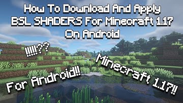 How To Download And Apply BSL Shaders for ANDROID!!! |Minecraft 1.17|
