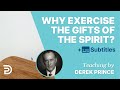 Why Exercise the Gifts of the Spirit? HD