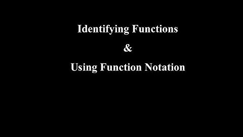 Lesson 4: Identifying Functions & Using Function Notation