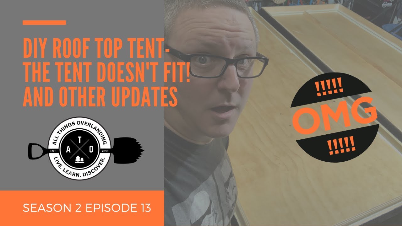 S2E13-DIY Roof Top Tent Update (RTT, Tepui, Smittybilt, CVT, Tuff Stuff ...