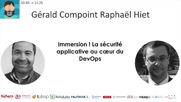 Raphaël Hiet Gérald Compoint Immersion ! La sécurité applicative au cœur du DevOps