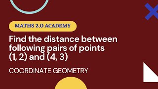 Find the distance between following pairs of points (1, 2) and (4, 3) | Coordinate Geometry | Maths