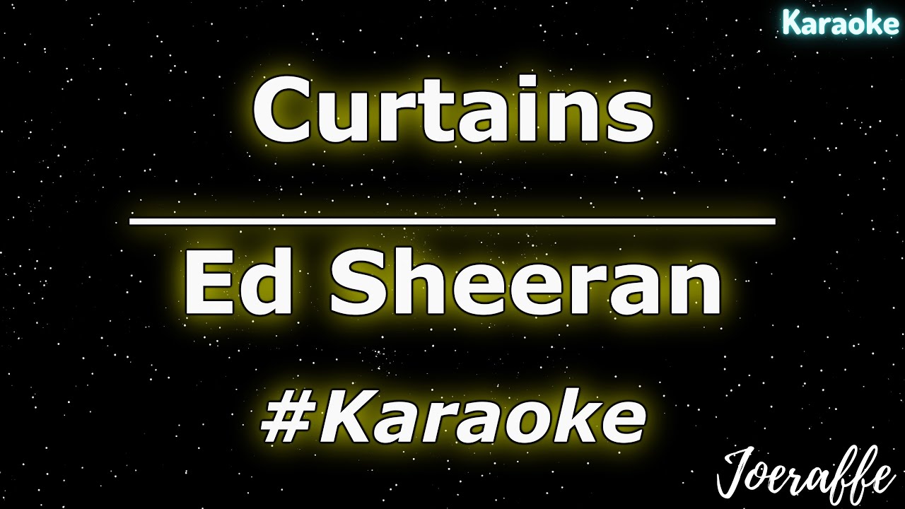 Ed Sheeran Curtains (Karaoke) YouTube