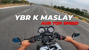 YBR K MASLAY AUR TOP SPEED