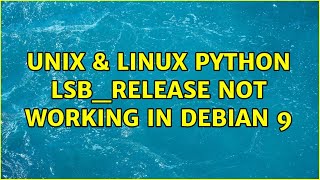Unix & Linux: python lsb_release not working in debian 9