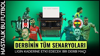 Beşiktaş - Fenerbahçe | DERBİ ÖNCESİ OLASI SENARYOLAR