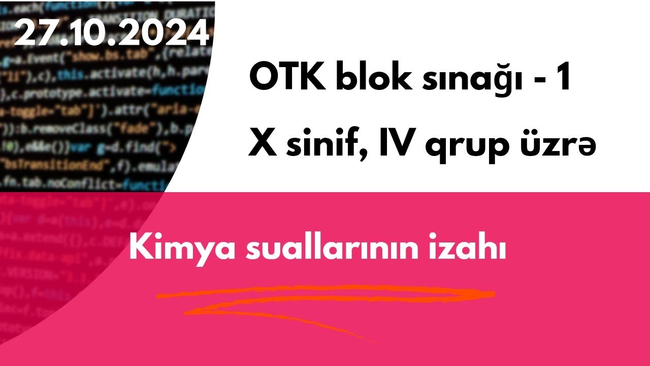 27.10.2024 | OTK blok sınağı - 1 | X sinif, IV qrup | Kimya suallarının izahı.