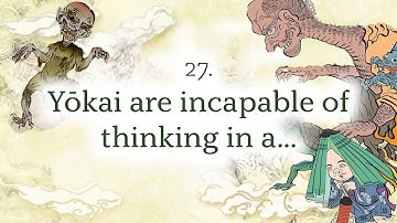 Words to Stop You from Becoming Yokai: 27. Yōkai are incapable of thinking in a balanced manner...
