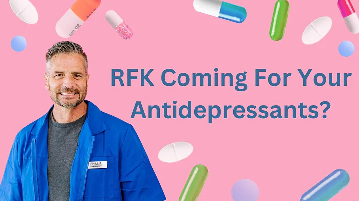 Is RFK Coming for Your Antidepressants? The Truth Behind the Headlines