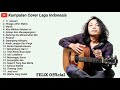 Felix Irwan Cover Full Album 2019 Pilihan Terbaik + Enak Didengar Setiap Waktu