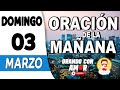 Oración de la Mañana de hoy Domingo 03 de Marzo de 2024