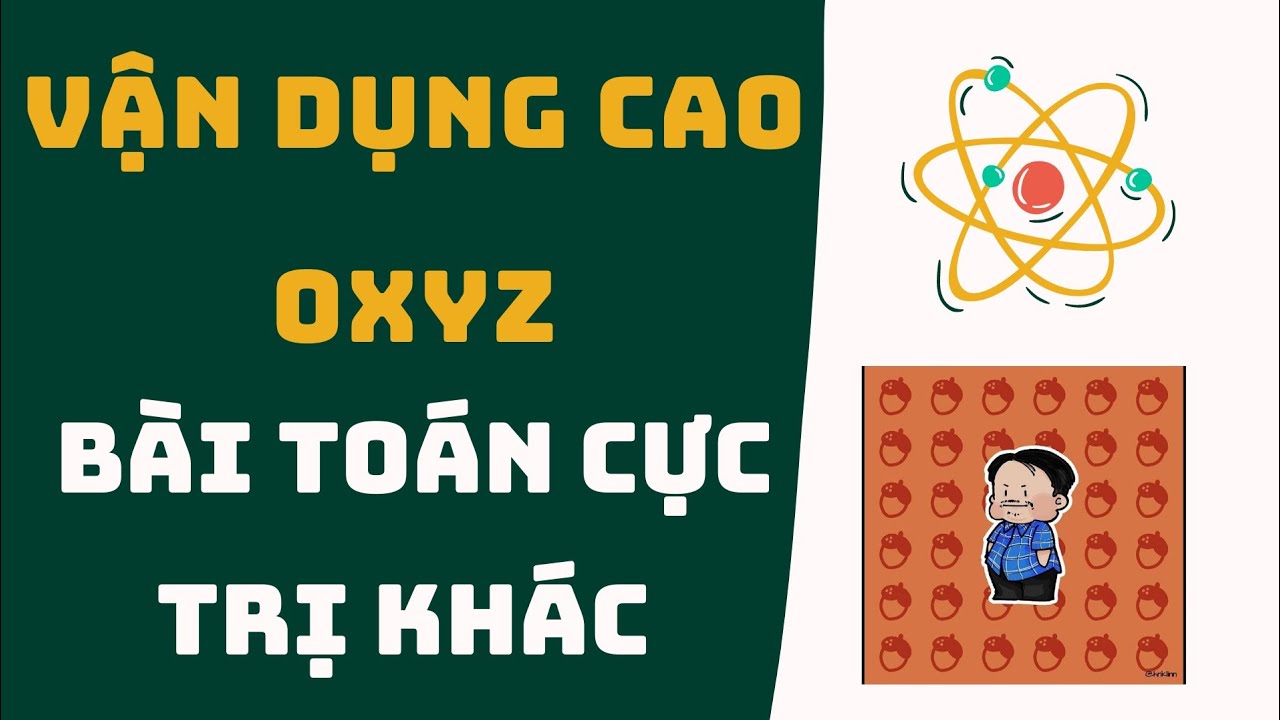 [VDC - Oxyz] BÀI TOÁN CỰC TRỊ KHÁC- DẠNG 2
