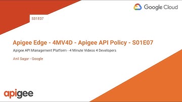 Apigee - 4MV4D - Apigee Policy - S01E07